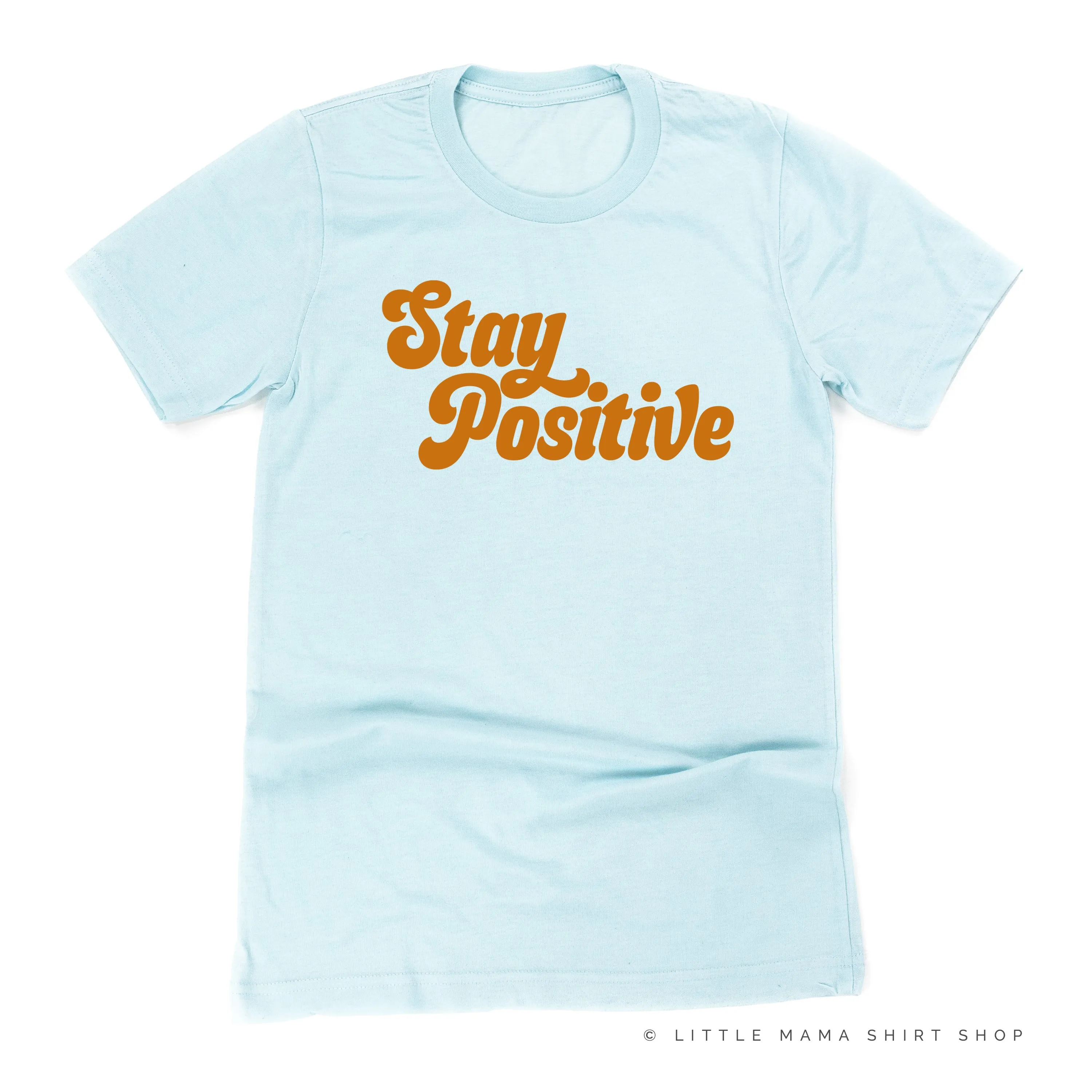 Stay Positive - Unisex Tee